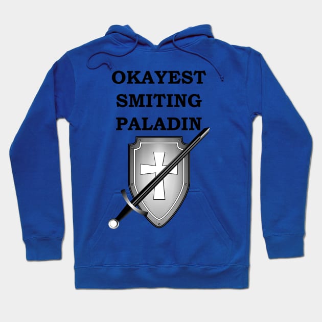 OKAYEST SMITING PALADIN 5E RPG Meme Class Hoodie by rayrayray90